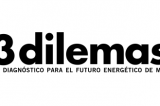 3 dilemas. Un diagnóstico para el futuro energético de México: CIDAC