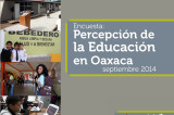 Encuesta: Percepción de la Educación en Oaxaca Encuesta: Percepción de la Educación en Oaxaca