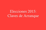 Elecciones 2015: Claves de Arranque