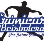 Crónicas Beisboleras, por Jaime Palau